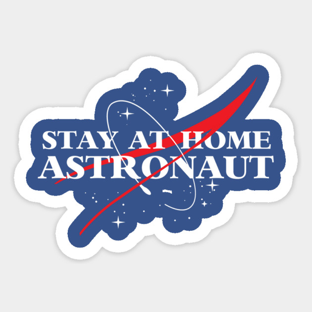 Stay At Home Astronaut Sticker by dumbshirts