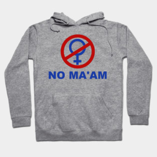 NO MA’AM Hoodie