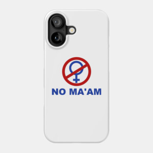 NO MA’AM Phone Case