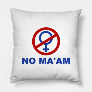 NO MA’AM Pillow