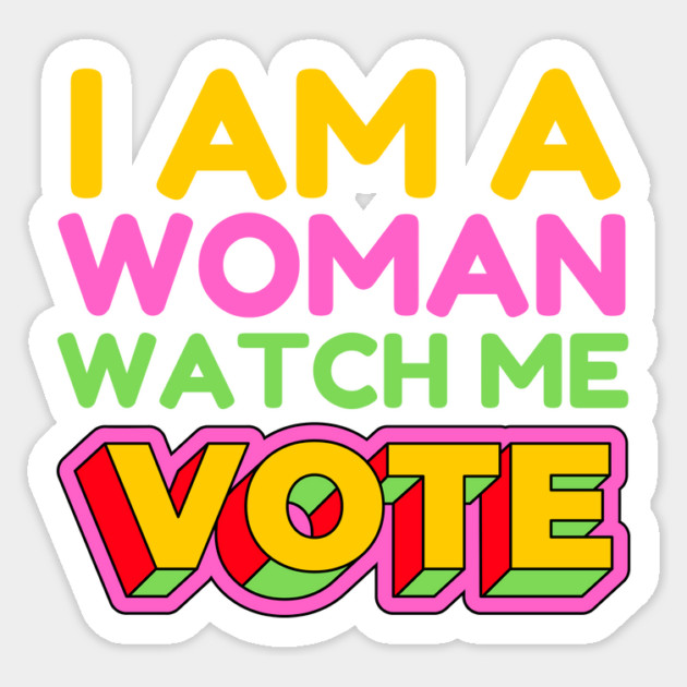 I Am A Woman Watch Me Vote Sticker by The WYLD Tribe