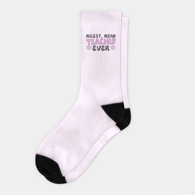 Nicest Mean Teacher Ever Socks by The WYLD Tribe