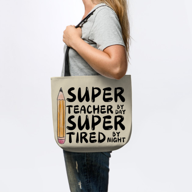 Super Teacher By Day Super Tired By Night by The WYLD Tribe
