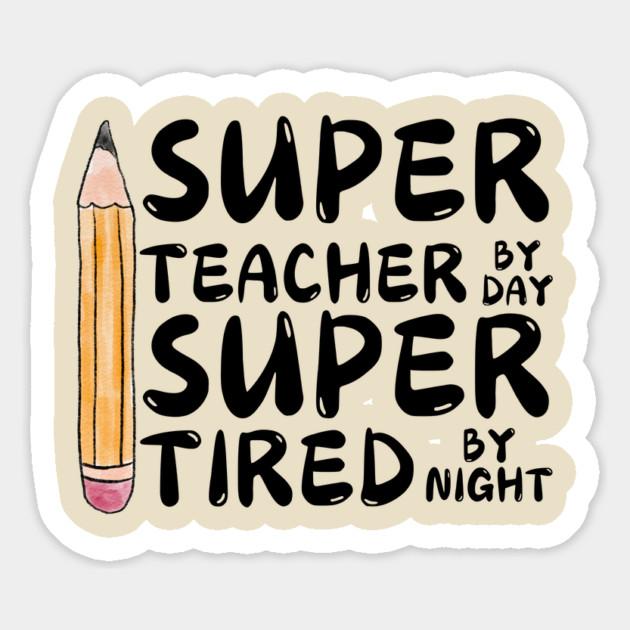 Super Teacher By Day Super Tired By Night Magnet by The WYLD Tribe