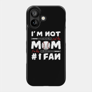 I'm Not Just His Mom I'm His Number 1 Fan Baseball Mom Phone Case