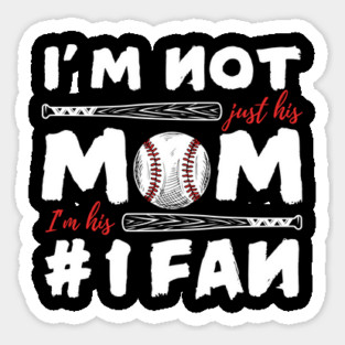 I'm Not Just His Mom I'm His Number 1 Fan Baseball Mom Sticker
