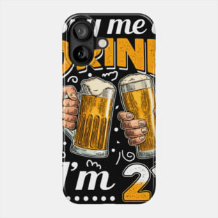 Buy Me A Drink I_m 21 21st Birthday Phone Case