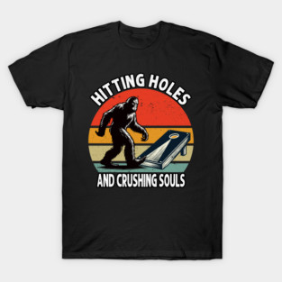 Hitting Holes and Crushing Souls Funny Cornhole bigfoot T-Shirt