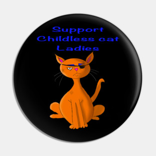 Support Childless Cat Ladies Pin