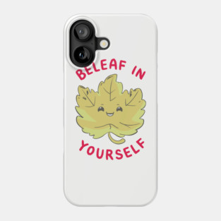 Beleaf In Yourself Funny Motivational Quote Pun Phone Case