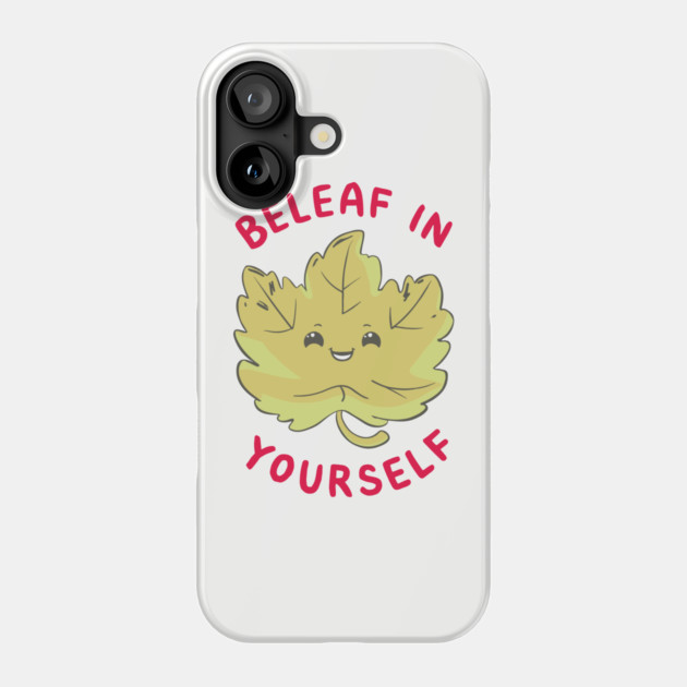 Beleaf In Yourself Funny Motivational Quote Pun Phone Case by Anticorporati