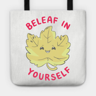Beleaf In Yourself Funny Motivational Quote Pun Tote