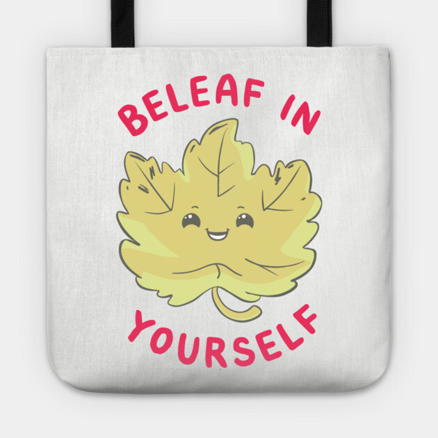 Beleaf In Yourself Funny Motivational Quote Pun Tote by Anticorporati