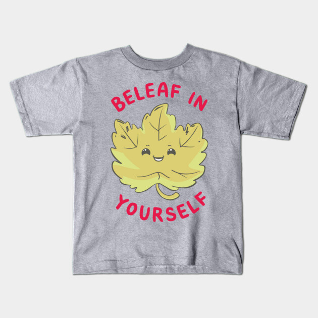 Beleaf In Yourself Funny Motivational Quote Pun Kids T-Shirt by Anticorporati