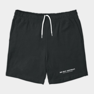Mr. SELF-DESTRUCT Shorts