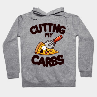 Funny Pizza Lover Cutting my Carbs Hoodie