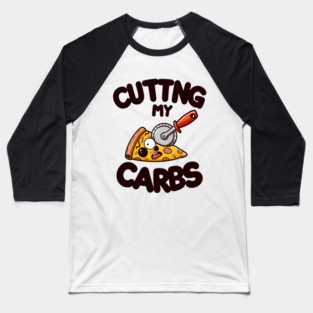 Funny Pizza Lover Cutting my Carbs Baseball T-Shirt