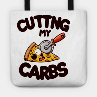 Funny Pizza Lover Cutting my Carbs Tote