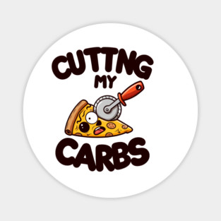 Funny Pizza Lover Cutting my Carbs Magnet