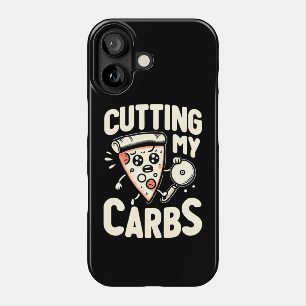 Funny Pizza Lover Cutting my Carbs Phone Case by logiamerch