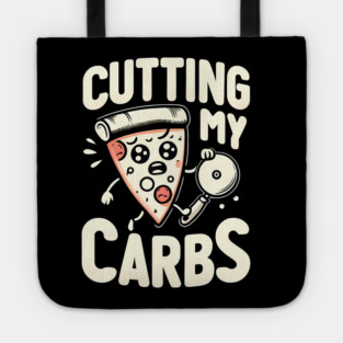 Funny Pizza Lover Cutting my Carbs Tote