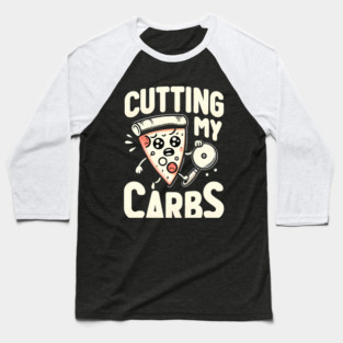 Funny Pizza Lover Cutting my Carbs Baseball T-Shirt