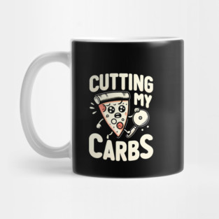 Funny Pizza Lover Cutting my Carbs Mug