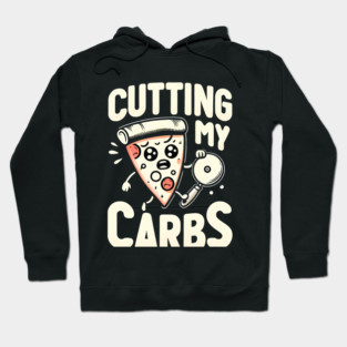 Funny Pizza Lover Cutting my Carbs Hoodie