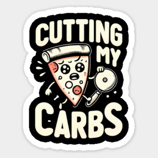 Funny Pizza Lover Cutting my Carbs Sticker