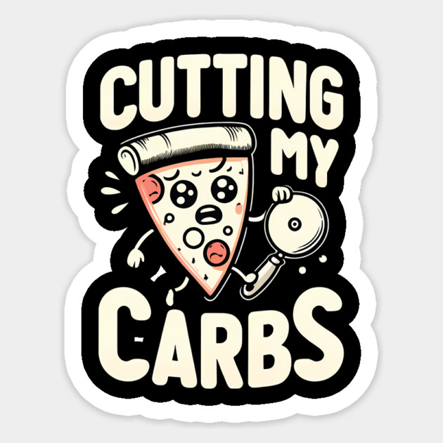 Funny Pizza Lover Cutting my Carbs Sticker by logiamerch