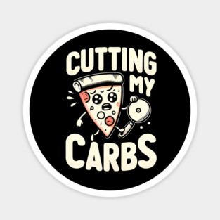 Funny Pizza Lover Cutting my Carbs Magnet