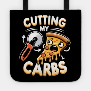 Funny Pizza Lover Cutting my Carbs Tote