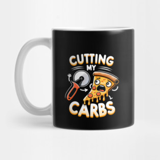 Funny Pizza Lover Cutting my Carbs Mug