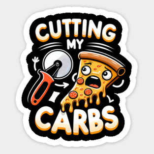 Funny Pizza Lover Cutting my Carbs Sticker