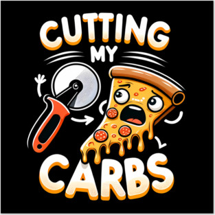 Funny Pizza Lover Cutting my Carbs Posters and Art