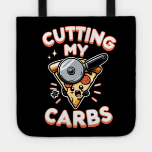 Funny Pizza Lover Cutting my Carbs Tote