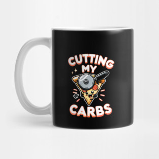 Funny Pizza Lover Cutting my Carbs Mug