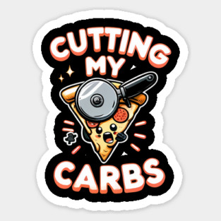 Funny Pizza Lover Cutting my Carbs Sticker