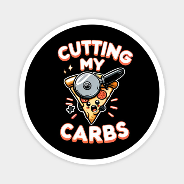 Funny Pizza Lover Cutting my Carbs Magnet by logiamerch