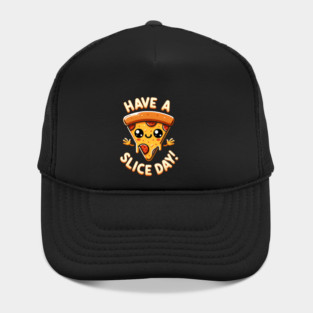 Funny Pizza Lover, have a Slice Day Hat