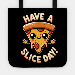 Funny Pizza Lover, have a Slice Day Tote