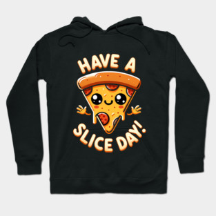 Funny Pizza Lover, have a Slice Day Hoodie