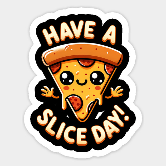 Funny Pizza Lover, have a Slice Day Sticker by logiamerch
