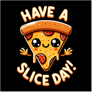 Funny Pizza Lover, have a Slice Day Posters and Art