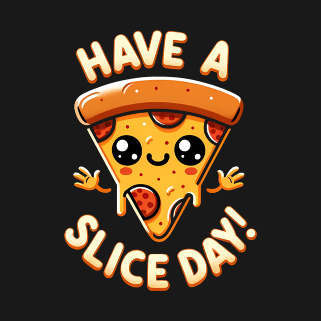 Funny Pizza Lover, have a Slice Day by logiamerch