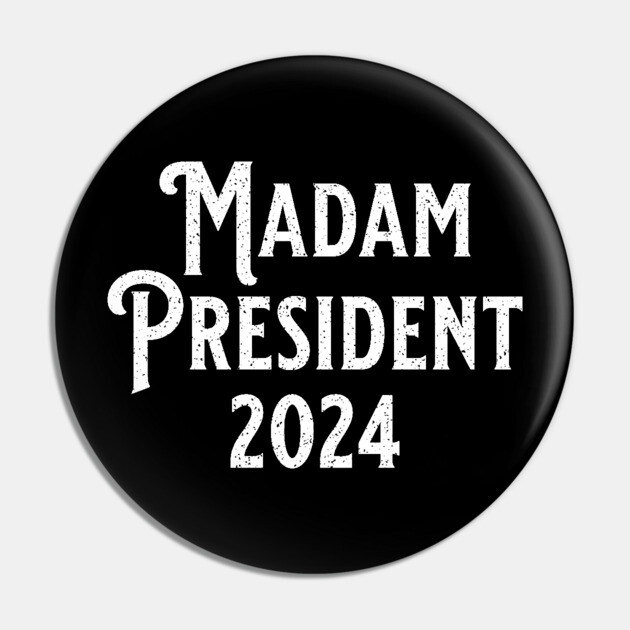 Madam President 2024 Pin by UrbanLifeApparel