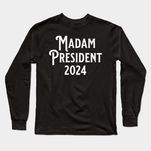 Madam President 2024 Long Sleeve T-Shirt by UrbanLifeApparel