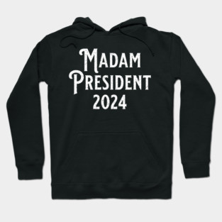 Madam President 2024 Hoodie