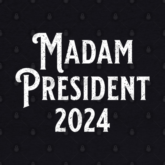 Madam President 2024 by UrbanLifeApparel