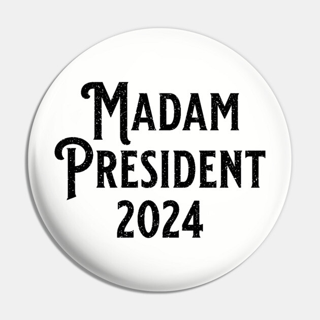 Madam President 2024 Black Pin by UrbanLifeApparel